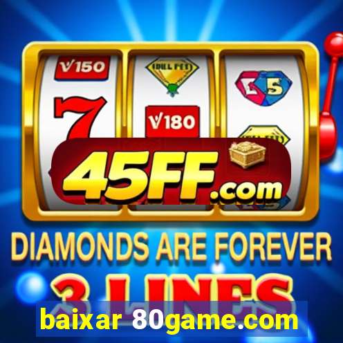 baixar 80game.com